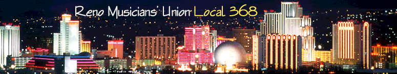 Click Here to return to the Home Page of the Reno Musicians' Union Local 368.